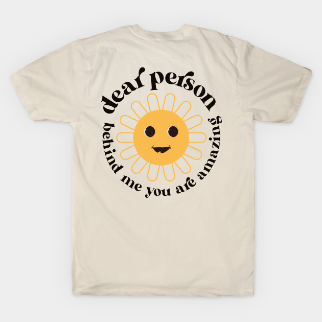 Dear person behind me you are amazing by Transparency Prints